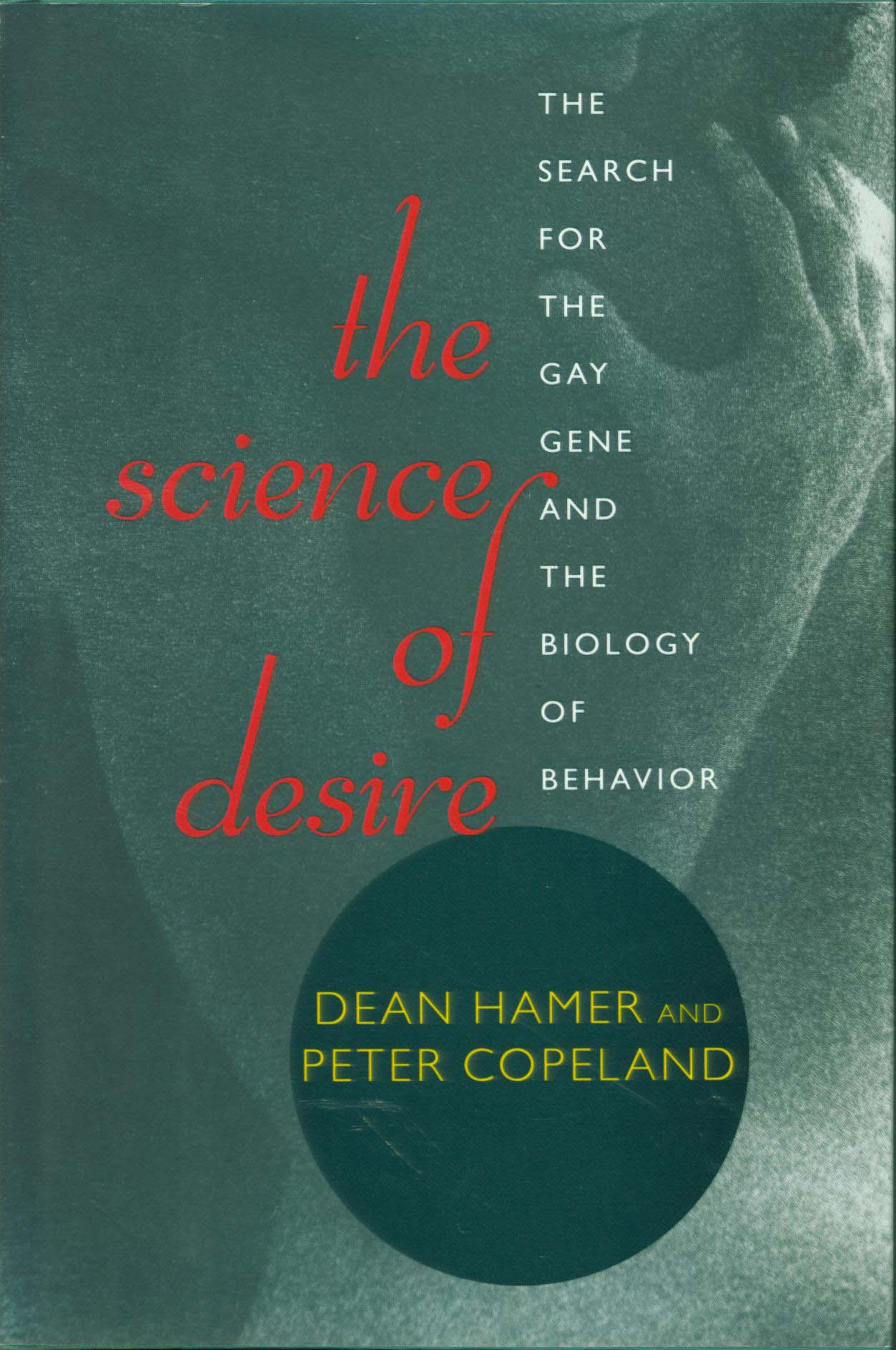 THE SCIENCE OF DESIRE: the search for the gay gene and the biology of behavior--cloth.